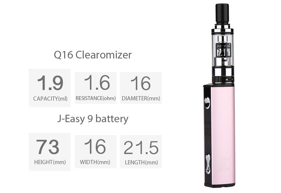 JUSTFOG Q16 Starter Kit 900mAh Q16 Clearomizer 191 616 CAPACITY mD RESISTANCE ohm  DIAMETER mm  J Easy 9 battery 731621 5 HEIGHT mm  WIDTH mm  LENGTH mm