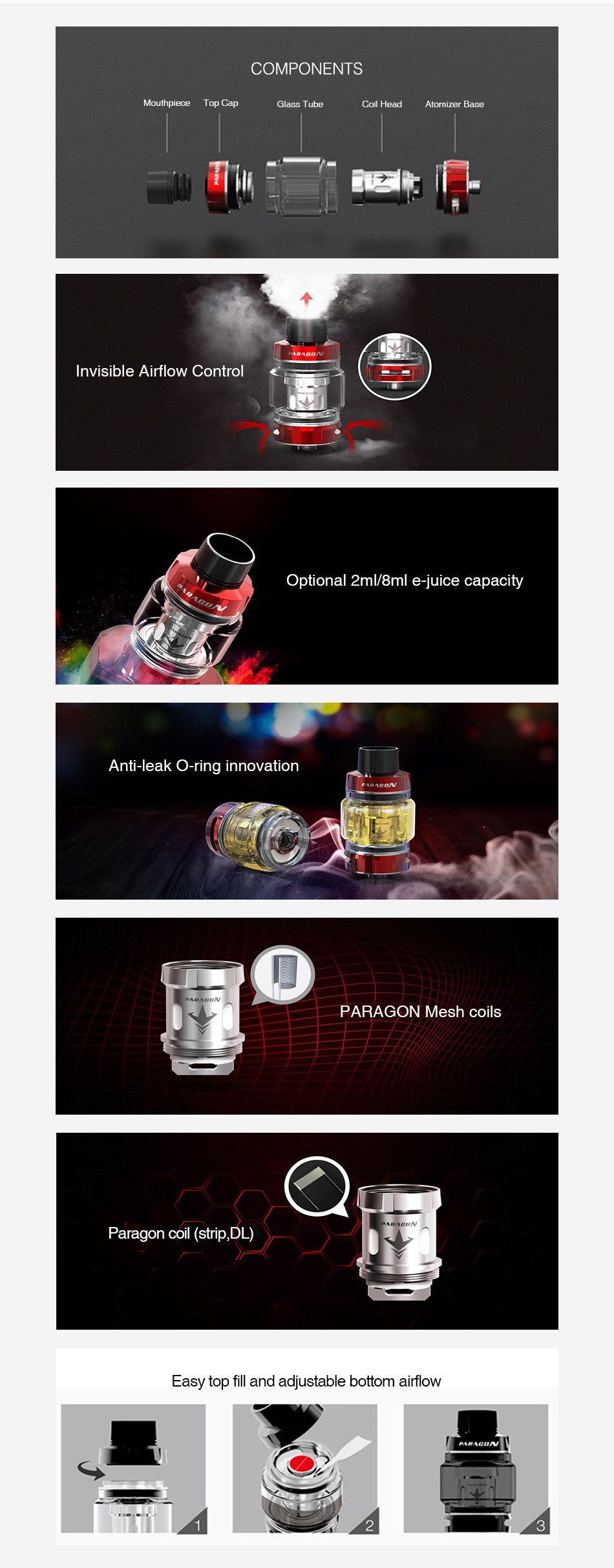 Vaptio Paragon Subohm Tank 8ml/2ml COMPONENTS Mouthpiece Top Gap lass Tutre Invisible airflow control Optional 2m 8ml e juice capacity Anti leak O ring innovation P ARagon Mesh coils Paragon coil strip  DL  Easy top fill and adjustable bottom airflow