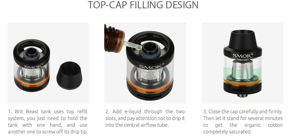 SMOK H-PRIV Mini Kit 1650mAh TOP CAP FILLING DESIGN 1  Brit Beast tank uses top refill 2  Add e liquid through the two 3  Close the cap carefully and firmly system  you just need to hold the slots  and pay attention not to drip it Then let it stand for several tank with one hand  and us into the central air flow tube to get the organic cotton another one to screw off its drip tip completely saturated