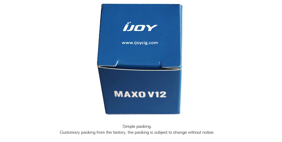 IJOY Replacement Glass Tube for MAXO V12 5.6ml 70Y www ijoycig com MAXO V12 imple packing Customary packing from the factory  the packing is subject to change without notice