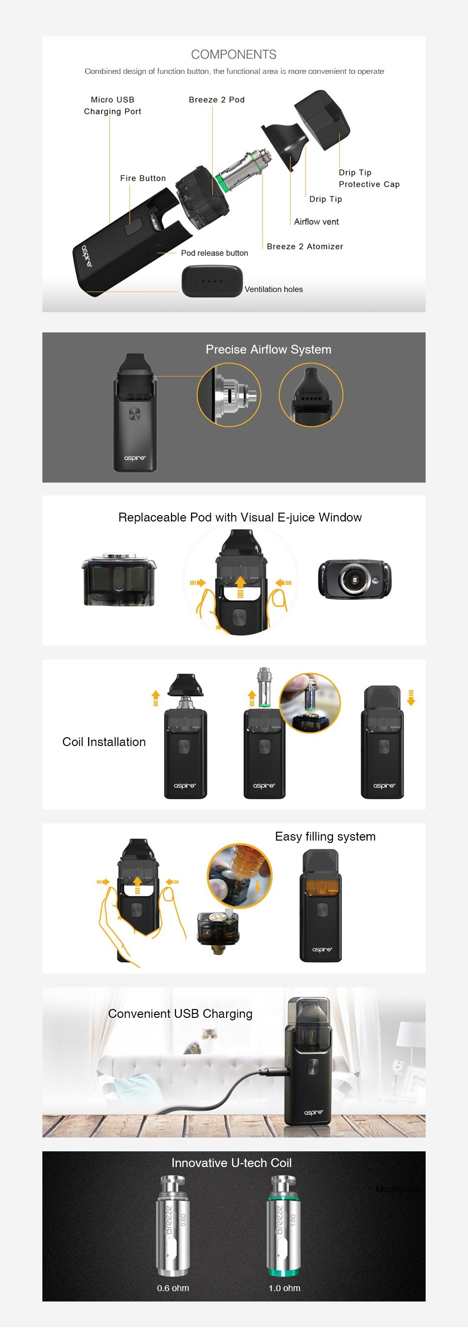 Aspire Breeze 2 AIO Starter Kit 1000mAh COMPONENTS Combined design of function bution the functional area is more conven ent to operat cro Breeze 2 Pod Charging por Fire Button Drip Tip Breeze 2 Atomize Pod release button Precise Airflow System Replaceable Pod with Visual E juice Window Easy filling system Convenient UsB Charging 7 Innovative U tech Coil