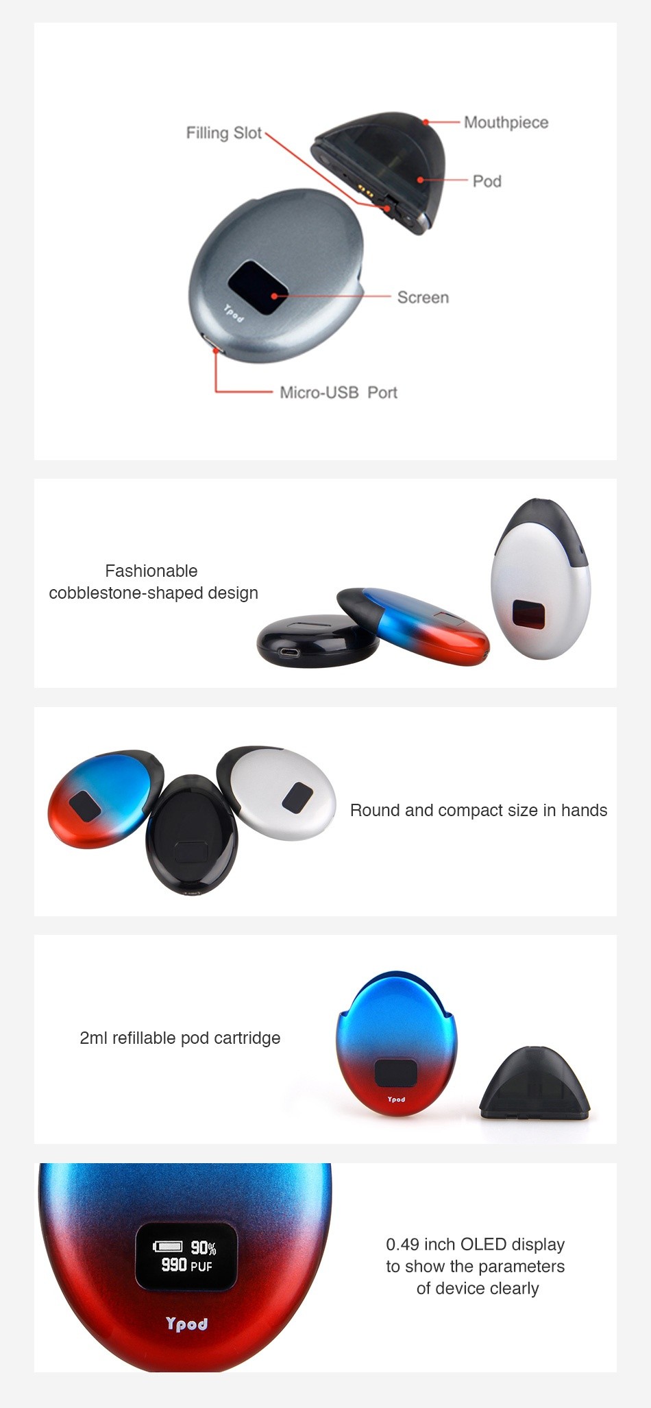 Yosta Ypod Pod Starter Kit 500mAh Mouthpiece Filling slot Pod Screen Micro USB Port Fashionable cobblestone shaped design Round and compact size in hands 2ml refillable pod cartridge  90  0 49 inch OLEd display 990 PUF to show the parameters of device clearl Pod