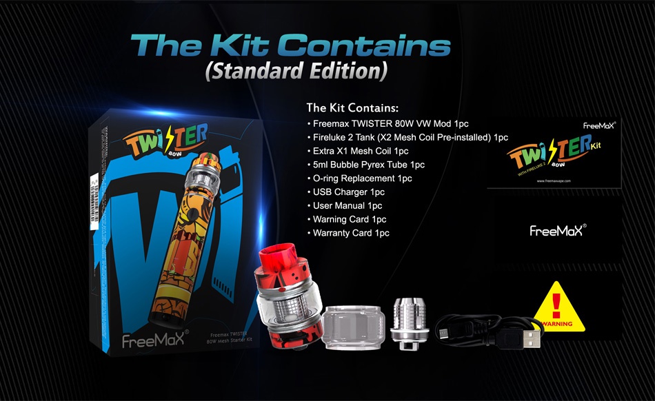Freemax Twister 80W VW Kit with Fireluke 2 Tank 2300mAh The kit contains  Standard Edition  Freemax TWISTER 80W Vw Mod 1pc   Fireluke 2 Tank  X2 Mesh Coil Pre installed 1 xtra X1 Mesh Coil 1pc 5ml Bubble Pyrex Tube 1 O ring Replacement 1pc USB Charger 1pc arral FreeMaN  FreeMaN