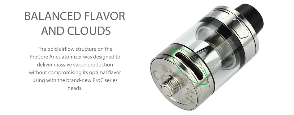 Joyetech eVic Primo Mini 80W with ProCore Aries Kit BALANCED FLAVOR AND CLOUDS The bold airflow structure on the Pro Core Aries atomizer was designed to deliver massive vapor production without compromising its optimal flavor using with the brand new Proc series
