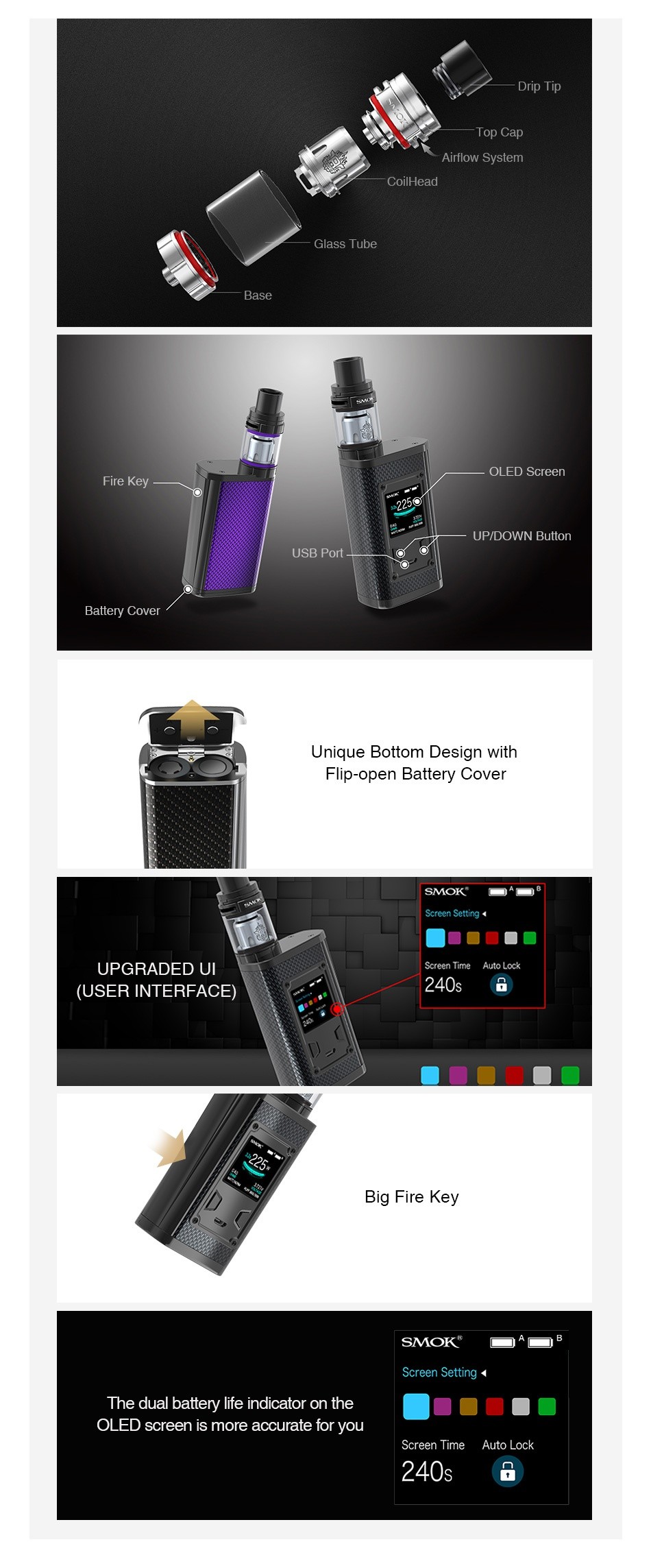 SMOK Majesty 225W TC Kit with TFV8 X-Baby rip T ip Top Cap Airflow System Base OLED Scr UP DOWN Button Battery covel Unique bottom Design with Flip open Battery Cover SMOK        UPGRADED UI Screen Time Auto Lock  USER INTERFACE  Big Fire Key Screen Setting 4 The dual battery life indicator on the OLED screen is more accurate for you Screen Time Auto Lock 240s