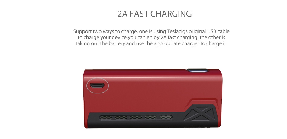 Tesla Terminator with Terminator Tank Kit 2A FAST CHARGING Support two ways to charge  using Teslacigs original USB cable to charge your device  you can enjoy 2A fast charging  the other is taking out the battery and use the appropriate charger to charge it