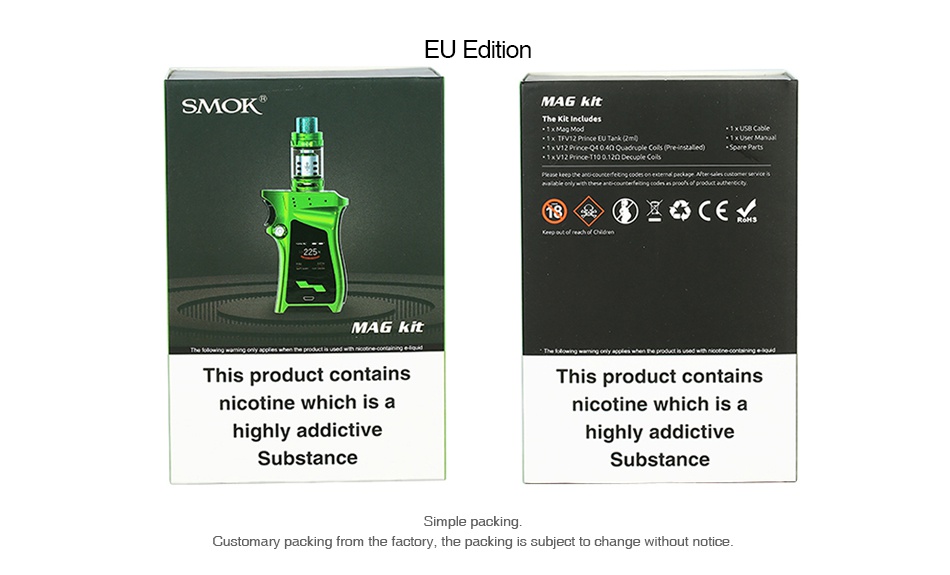 SMOK MAG 225W TC Kit with TFV12 Prince EU Edition SMOK MAG Kit      x MAG kit This product contains This product contains nicotine which is a nicotine which is a highly addictive highly addictive Substance Substance Customary acking is subject to change without notice