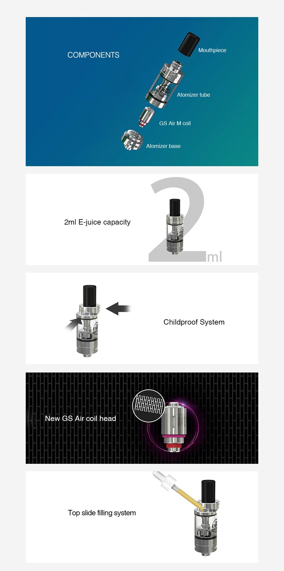 Eleaf GS Drive Atomizer 2ml Mouthpiece COMPONENTS Atomizer tube GS Air M co a Atomizer base 2ml E juice capacity Childproof system New gs air coil head Top slide filling system