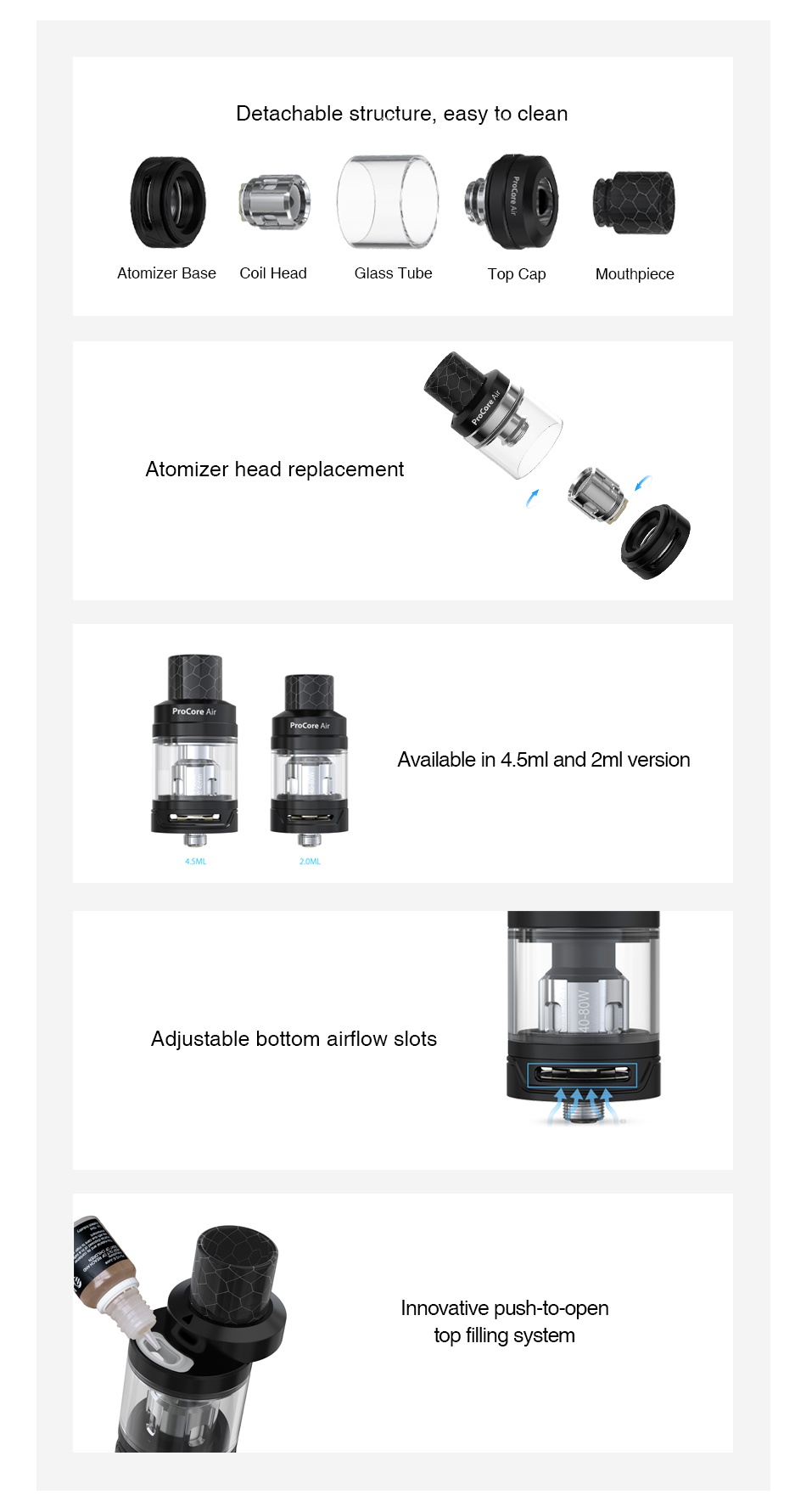 Joyetech ProCore Air Atomizer 2ml/4.5ml Detachable structure  easy to clean Atomizer base Coil head Glass tube Mouthpiece Atomizer head replacemen Pro Core Ai Available in 4  5ml and 2ml version Adiustable bottom airflow slots nno e pusn to open top filling system
