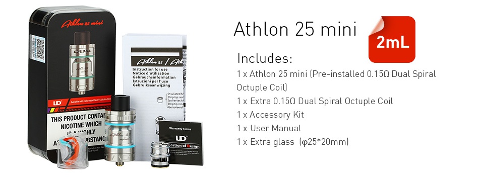 UD Athlon 25 Mini Subohm Tank 2ml   thor25min 2mL A ncludes x Athlon 25 mini   Pre installed 0  1 50 Dual Spiral Octuple coill 1 X EXtra 0 15Q Dual Spiral Octuple Coil THIS PRODUCT CONTAL X ACcesso ICOTINE WHICH ton of Design 1 x Extra glass   p25 20mm