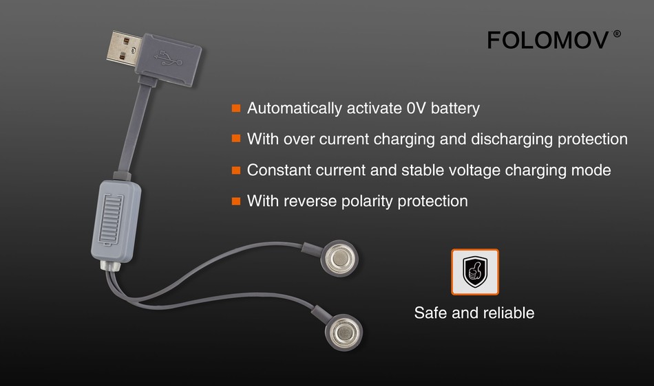 Folomov A1 Magnetic USB Charger FOLOMOV Automatically activate oV battery With over current charging and discharging protection Constant current and stable voltage charging mode With reverse polarity protection Safe and reliable