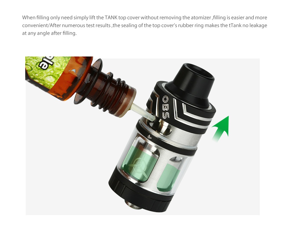 OBS Engine SUB Mini Atomizer 3.5ml When filling only need simply lift the tank top cover without removing the atomizer filling is easier and more onvenient After numerous test results the sealing of the top covers rubber ring makes the tAnk no leakage at any angle after filling  0