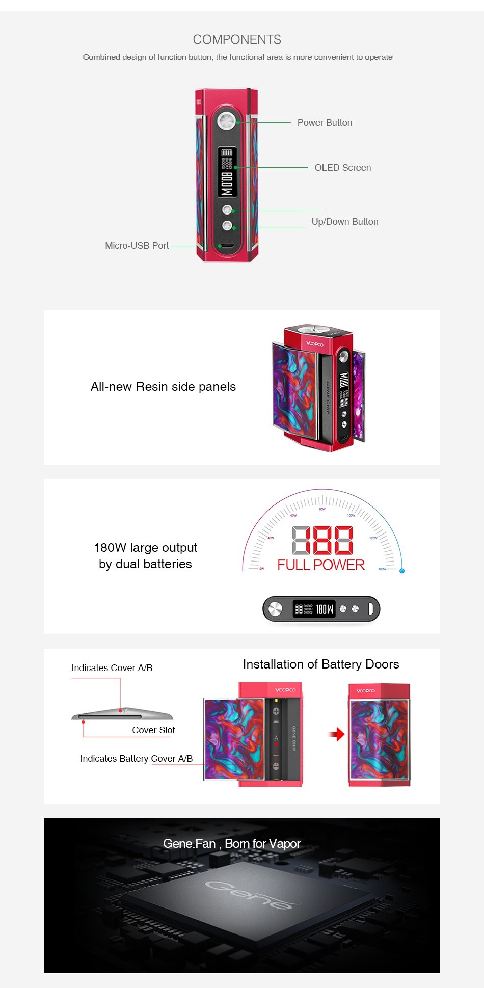 VOOPOO TOO Resin 180W TC Box MOD COMPONENTS Combined design of function button  the functional area is more convenient to operate Power Button OLED Screen Up Down Button Micro USB Port All new Resin side panels 180W large output by dual batteries FULL POWER ndicates cover a B Installation of Battery Doors VoOdoo Cover slot ndicates battery cover a B Gene  Fan  Born for vapor