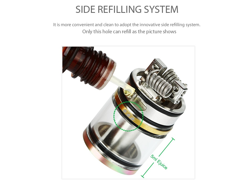 SMOK SKYHOOK RDTA Tank 5ml SIDE REFILLING SYSTEM It is more convenient and clean to adopt the innovative side refilling system Only this hole can refill as the picture shows