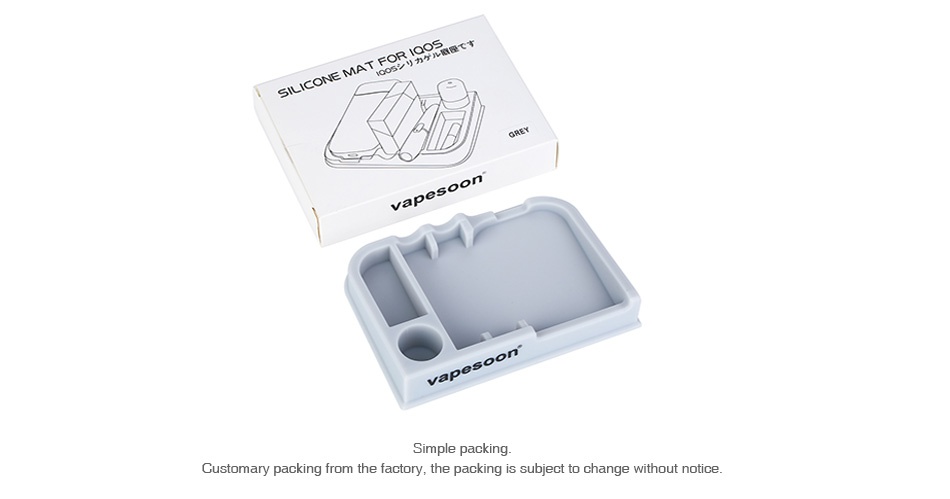 Vapesoon Silicone Mat for IQOS s v Simple packing Customary packing from the factory the packing is subject to change without notice